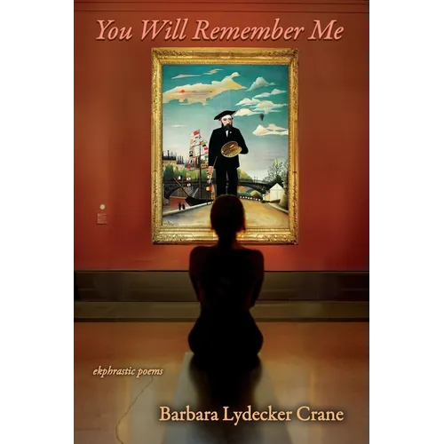 You Will Remember Me: Ekphrastic Poems