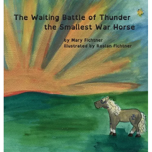 The Waiting Battle of Thunder the Smallest War Horse