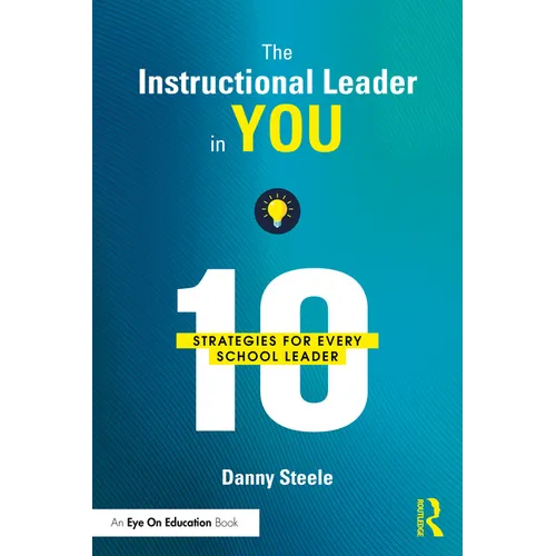 The Instructional Leader in You: 10 Strategies for Every School Leader
