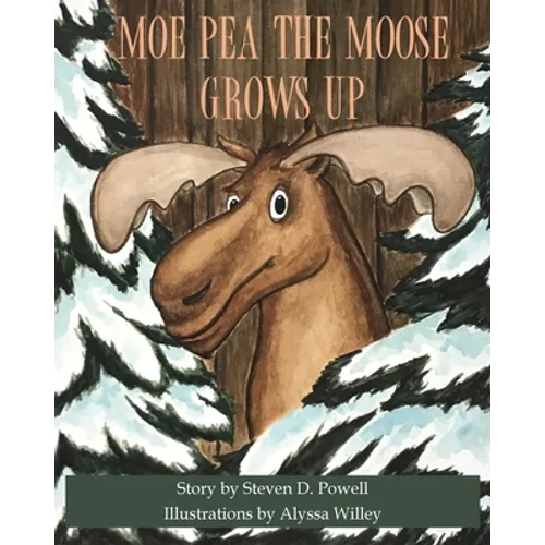 Moe Pea the Moose Grows Up