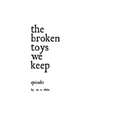 The broken toys we keep