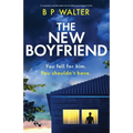 The New Boyfriend: A completely unputdownable and nail-biting psychological thriller