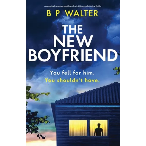 The New Boyfriend: A completely unputdownable and nail-biting psychological thriller