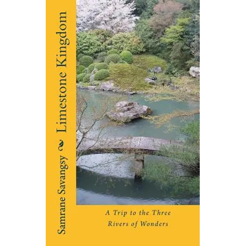 Limestone Kingdom: A Trip to the Three Rivers of Wonders