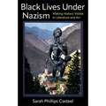 Black Lives Under Nazism: Making History Visible in Literature and Art