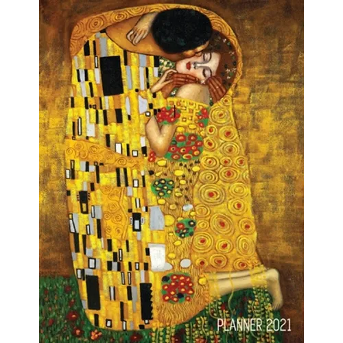 Gustav Klimt Planner 2021: The Kiss Daily Organizer (12 Months) Romantic Gold Art Nouveau / Jugendstil Painting For Family Use, Office Work, Meetings,