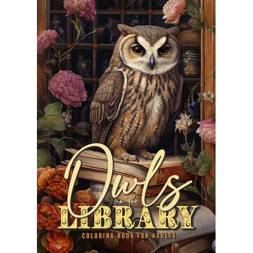 Owln in the Library Coloring Book for Adults: Owls Coloring Book for Adults Owls Grayscale Coloring Book bookshelf coloring book Owl A4
