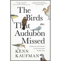 The Birds That Audubon Missed: Discovery and Desire in the American Wilderness