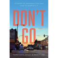 Don't Go: Stories of Segregation and How to Disrupt It