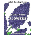 Adult Coloring Books: 2 Old 2 Color Flowers