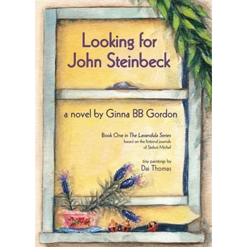 Looking for John Steinbeck - a novel: Based on the fictional journals of Stefani Michel