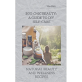 Eco-Chic Beauty: A Guide to DIY Self-Care