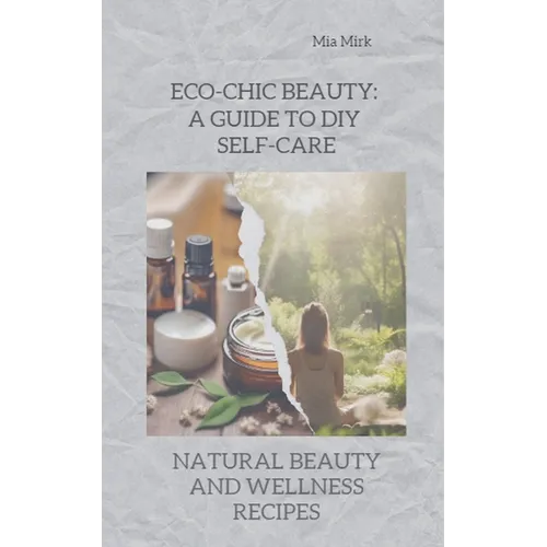 Eco-Chic Beauty: A Guide to DIY Self-Care