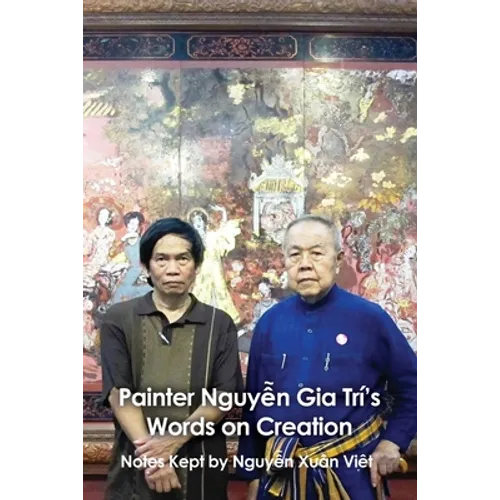 Painter Nguyễn Gia Trí's Words on Creation: Notes Kept by Nguyễ Xuȃn Việt