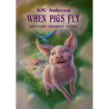 When pigs fly: And Other Children's Stories