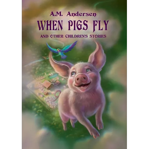 When pigs fly: And Other Children's Stories