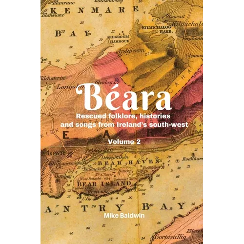 Béara: Rescued folklore, histories and songs from Ireland's south-west. Vol. 2