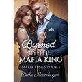 Burned by the Mafia King: Mafia Kings Book 5