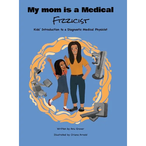 My Mom Is a Medical Fizzicist