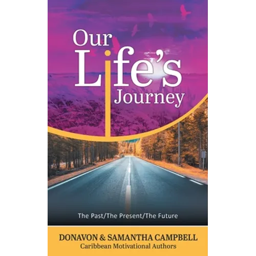 Our Life's Journey: The Past/The Present/The Future