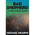 Bad Shepherd: A Cade Taylor Novel