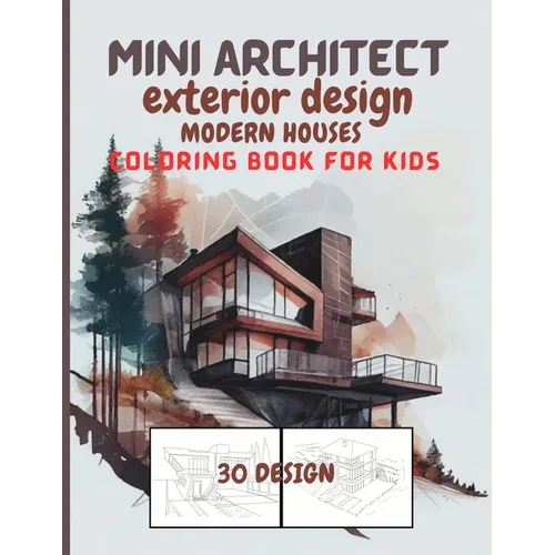 Mini Architect exterior design Modern houses Coloring Book for kids: Coloring Book for kids Fun with modern design for houses . Activity Workbook for