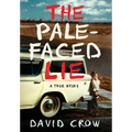 The Pale-Faced Lie: A True Story