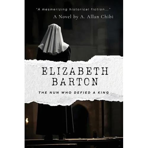 Elizabeth Barton: The Nun Who Defied a King