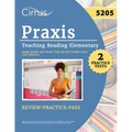 Praxis Teaching Reading Elementary 5205 Study Guide: 2 Practice Tests and Exam Prep for the Praxis 5205 [3rd Edition]