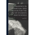 Drawings In Charcoal And Crayon For The Use Of Students And Schools
