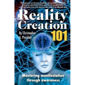 Reality Creation 101: Mastering Manifestation Through Awareness