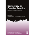 Democracy as Creative Practice: Weaving a Culture of Civic Life