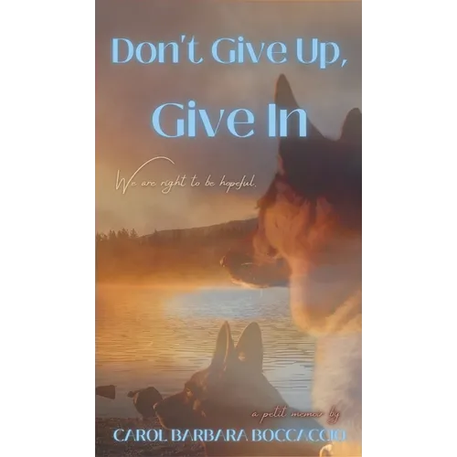 Don't Give Up, Give In