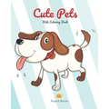 Cute Pets - Kids Coloring Books: For ages 2-4, 2-7