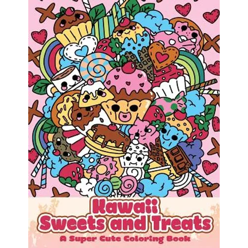 Kawaii Sweets and Treats: A Super Cute Coloring Book