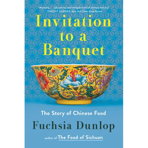 Invitation to a Banquet: A History of Chinese Food
