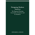 Designing Modern America: The Regional Planning Association of America and Its Members