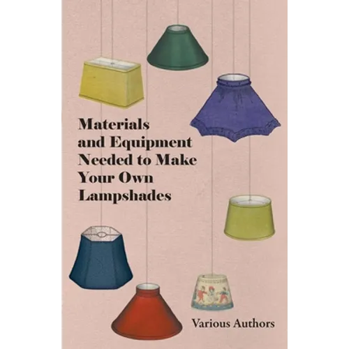 Materials and Equipment Needed to Make Your Own Lampshades