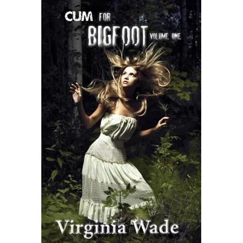 Cum For Bigfoot: Volume One, Books 1-5