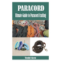 Paracord: Ultmate Guide to Paracord Crafting