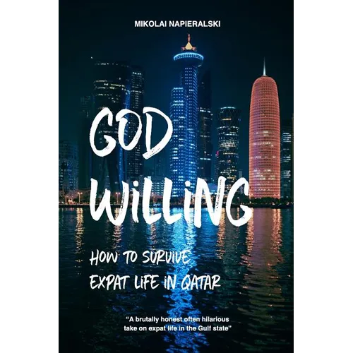 God Willing: How to survive expat life in Qatar