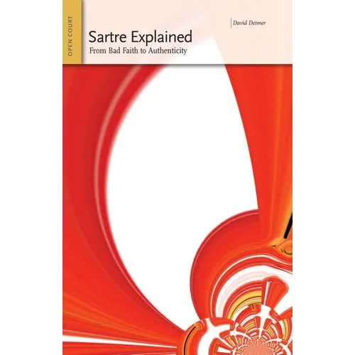 Sartre Explained: From Bad Faith to Authenticity