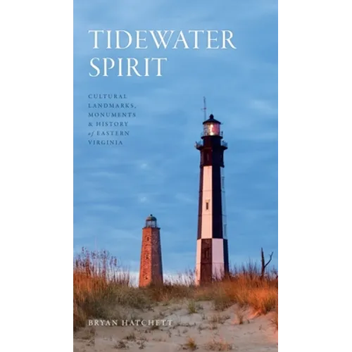Tidewater Spirit: Cultural Landmarks, Monuments & History of Eastern Virginia