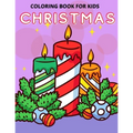 Christmas Coloring Book for Kids: Fun Christmas Coloring Book for Kids, Toddlers and Preschoolers