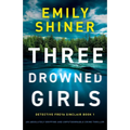 Three Drowned Girls: An absolutely gripping and unputdownable crime thriller
