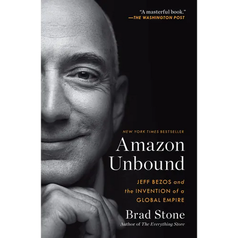 Amazon Unbound: Jeff Bezos and the Invention of a Global Empire
