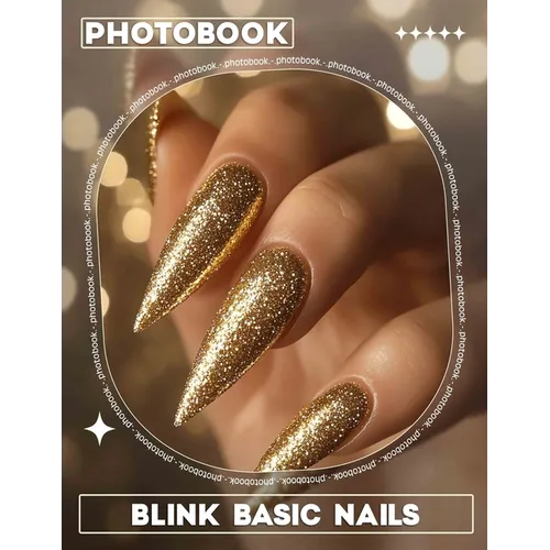 Blink Basic Nails Photo Book: 40 Stunning Nail Designs With Easy Steps For Perfect DIY Looks And Inspiration