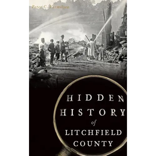 Hidden History of Litchfield County
