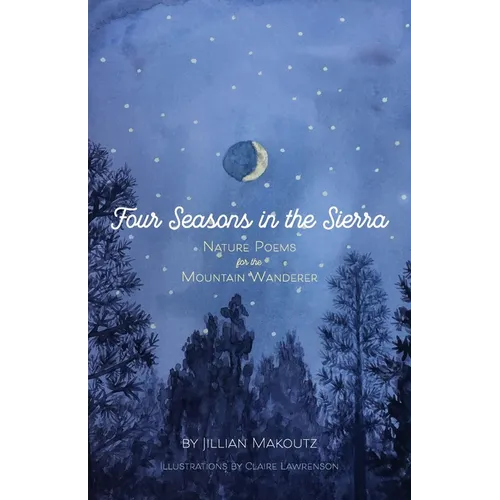 Four Seasons in the Sierra: Nature Poems for the Mountain Wanderer
