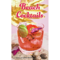 Beach Cocktails: Pours, Drinks, Sips, and Bites